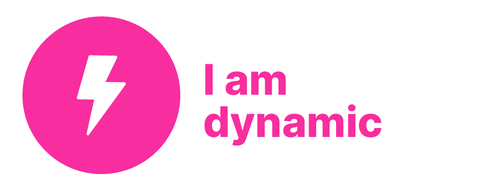 I am dynamic