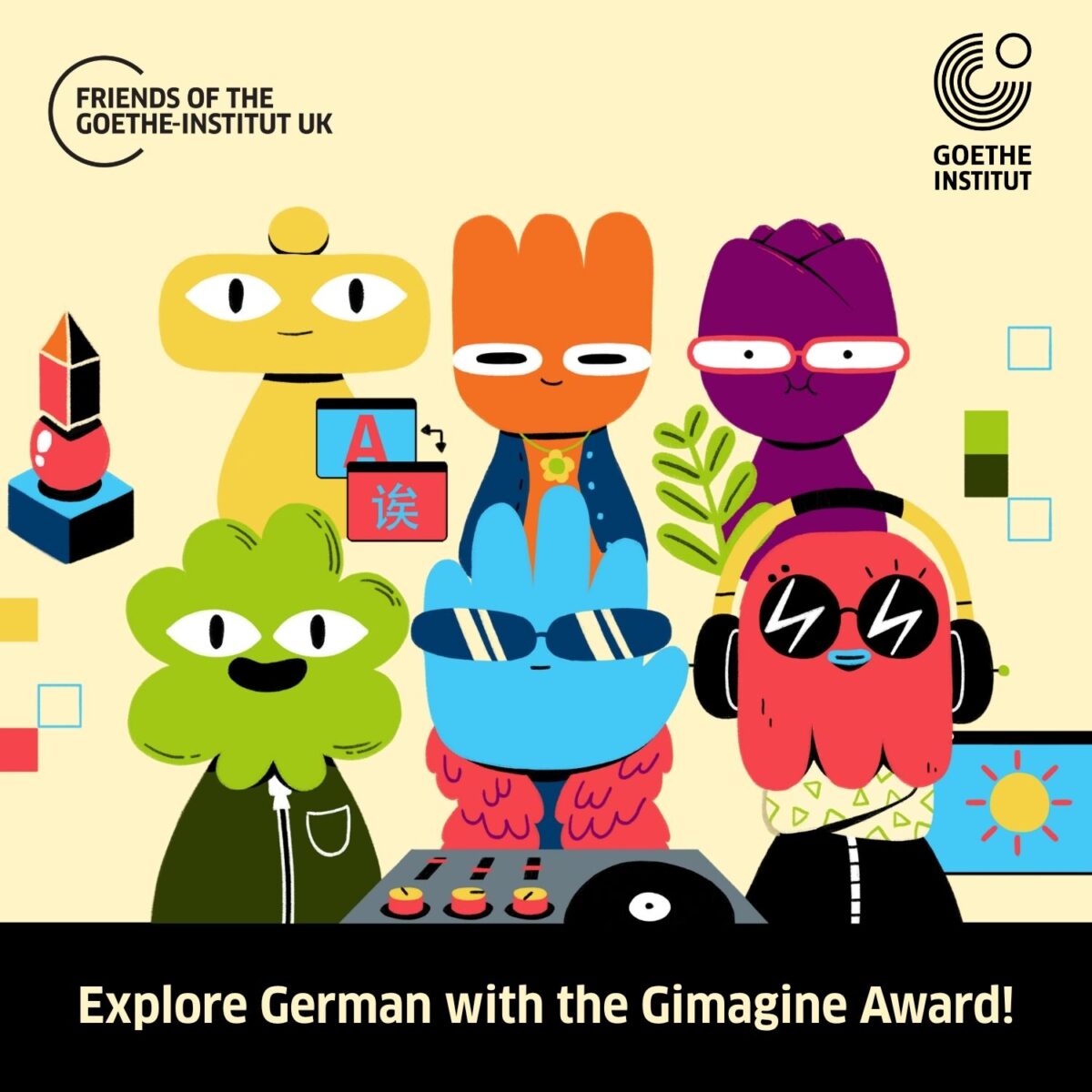 Colourful promotional graphic for the Goethe-Institut UK's Gimagine Award. Five cartoon-style characters in bright yellow, orange, purple, green, blue and pink are gathered around creative and technology-themed elements, including language flashcards, headphones, a DJ deck, plants and geometric shapes. The Friends of the Goethe-Institut UK logo appears in the top left, and the Goethe-Institut logo appears in the top right. A black banner across the bottom contains the text: “Explore German with the Gimagine Award!” The illustration uses a playful, modern design on a light cream background.