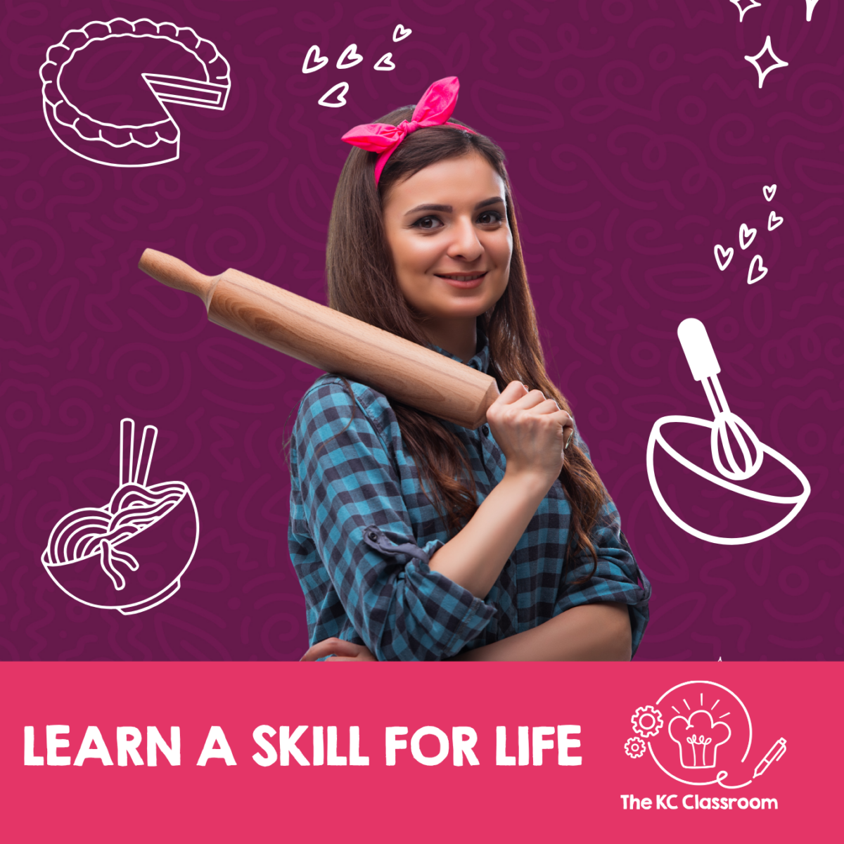 Promotional graphic for The KC Classroom featuring a person holding a wooden rolling pin over one shoulder against a purple patterned background. White illustrated cooking-themed icons surround the person, including a pie, a bowl of noodles, a mixing bowl with whisk, hearts and decorative doodles. A bright pink banner across the bottom displays the text “LEARN A SKILL FOR LIFE.” The KC Classroom logo, featuring a chef's hat, gears and a pencil, appears in the lower-right corner. The design promotes practical cooking and life skills in a fun, creative style.