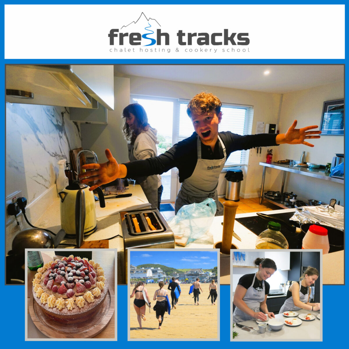 Collage-style promotional image for Fresh Tracks Chalet Hosting & Cookery School. The main image shows two young people preparing food in a modern training kitchen, with one wearing a Fresh Tracks apron and standing at a kitchen island surrounded by cooking equipment. Three smaller images along the bottom show a decorated homemade cake, a group walking across a beach carrying surfboards, and two people plating desserts during a cookery session. The Fresh Tracks logo, featuring a mountain outline and the text “Fresh Tracks Chalet Hosting & Cookery School,” appears at the top. The design uses blue borders throughout.